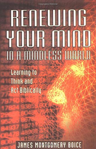 Stock image for Renewing Your Mind in a Mindless World: Learning to Think and Act Biblically for sale by SecondSale