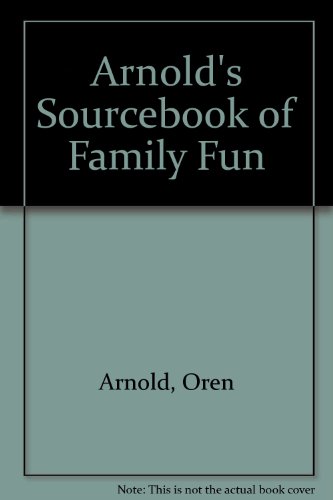 Imagen de archivo de Arnold's Sourcebook of Family Fun a la venta por Wonder Book