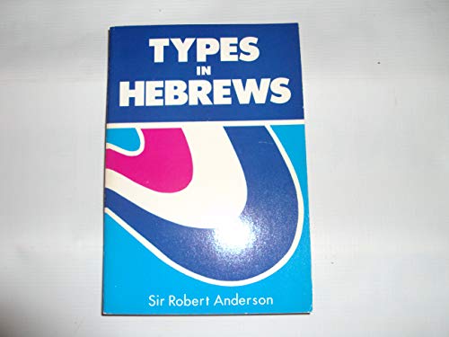 Stock image for Types in Hebrews (Sir Robert Anderson Library) for sale by Reliant Bookstore