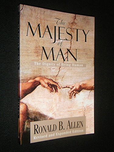 The Majesty of Man: The Dignity of Being Human (9780825421396) by Allen, Ronald B.