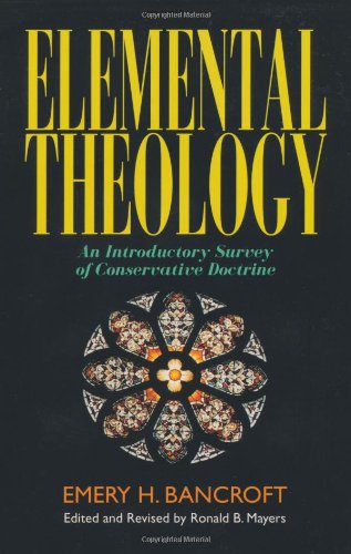 Beispielbild fr Elemental Theology: An Introductory Survey of Conservative Doctrine zum Verkauf von ThriftBooks-Phoenix