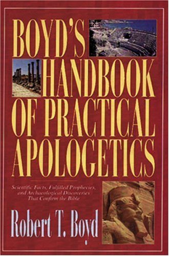 Imagen de archivo de Boyd's Handbook of Practical Apologetics a la venta por SecondSale