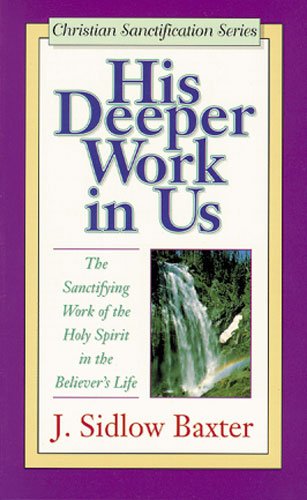 Beispielbild fr His Deeper Work in Us: The Sanctifying Work of the Holy Spirit in the Believer's Life (Christian Sanctification) zum Verkauf von WorldofBooks