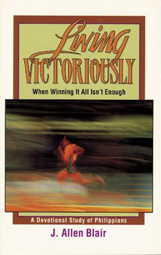 

Living Victoriously: A Devotional Study of Philippians