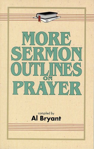Beispielbild fr More Sermon Outlines on Prayer zum Verkauf von Wonder Book