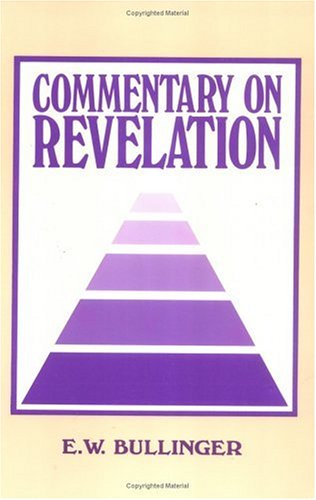 Stock image for Commentary on Revelation. By E. W. Bullinger. GRAND RAPIDS : 1989. for sale by Rosley Books est. 2000