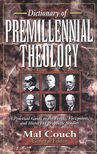 Beispielbild fr Dictionary of Premillennial Theology : A Practical Guide to the People, Viewpoints, and History of Prophetic Studies zum Verkauf von Better World Books