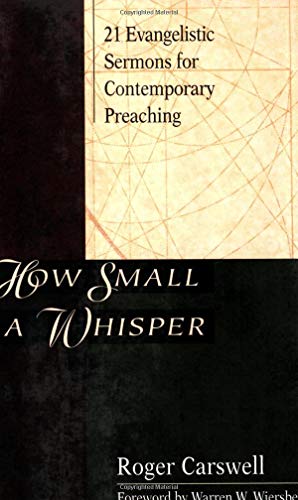 Beispielbild fr How Small a Whisper: 21 Evangelistic Sermons for Contemporary Preachings zum Verkauf von WorldofBooks