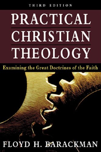 Beispielbild fr Practical Christian Theology: Examining the Great Doctrines of the Faith zum Verkauf von HPB Inc.