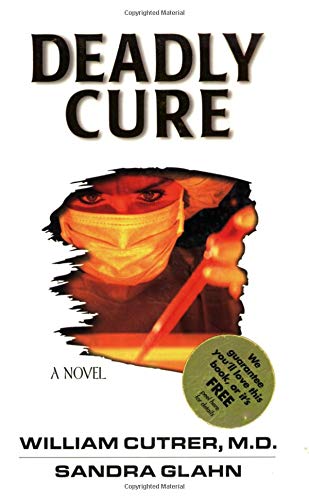 Deadly Cure (Bioethics Series #2) (9780825423857) by William Cutrer MD; Sandra Glahn