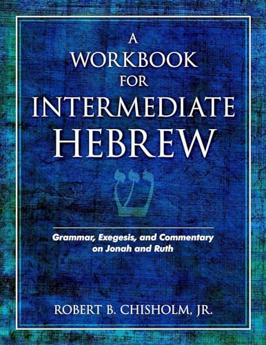 Imagen de archivo de A Workbook for Intermediate Hebrew: Grammar, Exegesis, and Commentary on Jonah and Ruth a la venta por Regent College Bookstore