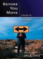 Beispielbild fr Before You Move : A Guide to Making Transitions in Ministry zum Verkauf von Better World Books