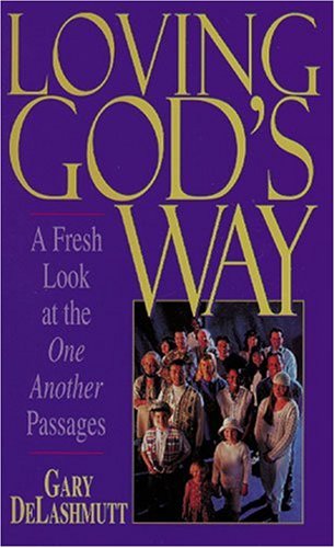 Imagen de archivo de Loving God's Way : A Fresh Look at the One Another Passages a la venta por Better World Books