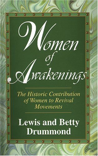 9780825424748: Women of Awakenings: The Historic Contribution of Women to Revival Movements