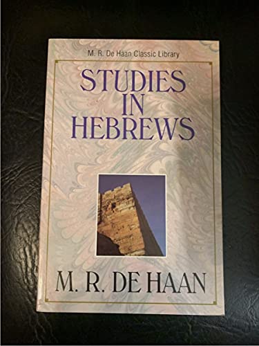 Stock image for Studies in Hebrews (M. R. Dehaan Classic Library) for sale by Books of the Smoky Mountains