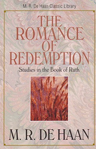 Stock image for The Romance of Redemption: Studies in the Book of Ruth (M. R. DeHaan Classic Library) for sale by Book Deals