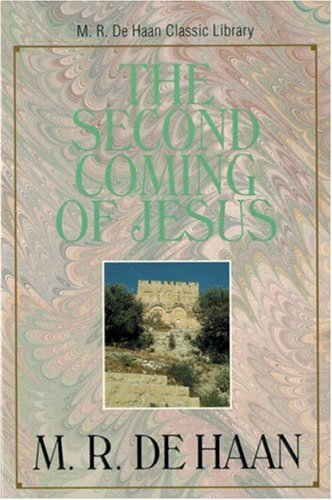 Stock image for The Second Coming of Jesus (M. R. Dehaan Classic Library) for sale by Front Cover Books