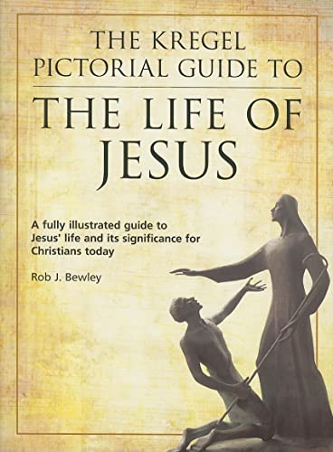 Stock image for The Kregel Pictorial Guide to the Life of Jesus : A Fully Illustrated Guide to Jesus' Life and Its Significance for Christians Today for sale by Better World Books: West