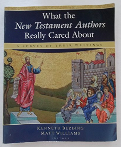 Beispielbild fr What the New Testament Authors Really Cared About: A Survey of Their Writings zum Verkauf von ZBK Books