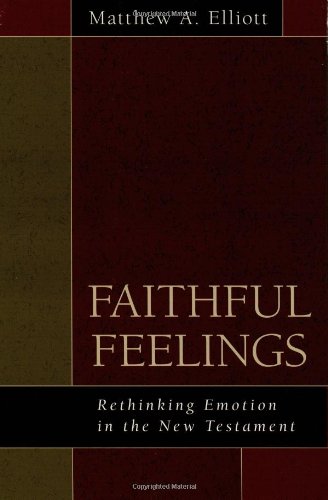 Beispielbild fr Faithful Feelings: Rethinking Emotion in the New Testament zum Verkauf von Goodwill