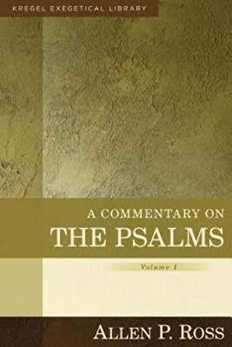 A Commentary on the Psalms : 1-41 - Allen Ross