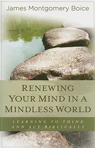 Beispielbild fr Renewing Your Mind in a Mindless World: Learning to Think and Act Biblically zum Verkauf von Goodwill Books