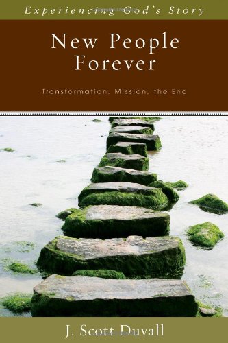 9780825425981: New People Forever – Transformation, Mission, the End: 4 (Experiencing God's Story)