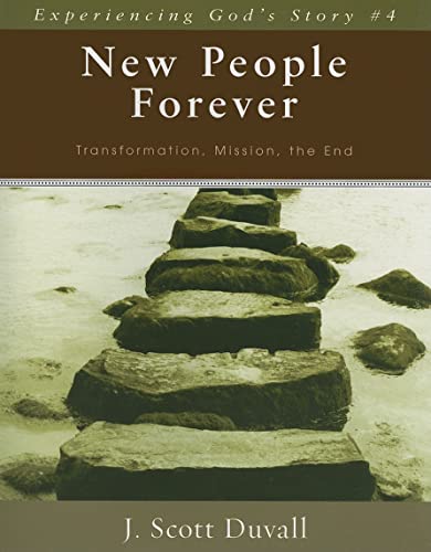Imagen de archivo de New People Forever: Transformation, Mission, the End (Experiencing God's Story) a la venta por Brook Bookstore