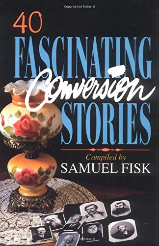 9780825426391: 40 Fascinating Conversion Stories