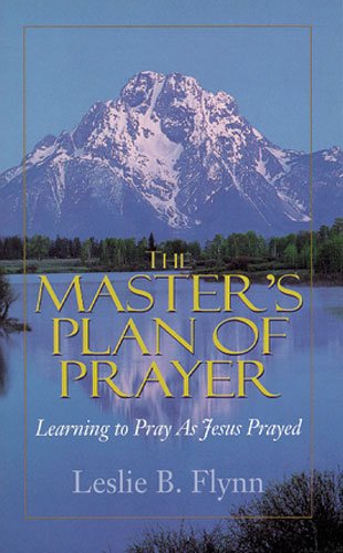 Stock image for The Master's Plan of Prayer: Learning to Pray as Jesus Prayed for sale by ThriftBooks-Dallas