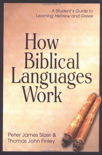 9780825426445: How Biblical Languages Work: A Student's Guide to Learning Hebrew and Greek: A Student's Guide to Learning Greek and Hebrew