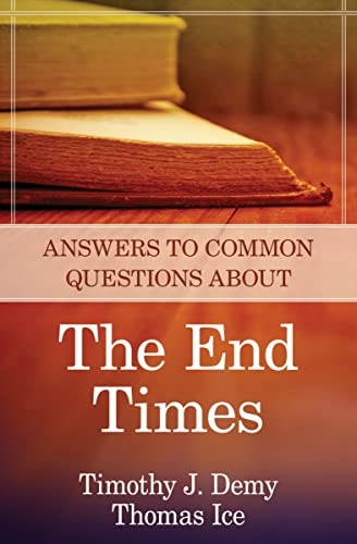 Answers to Common Questions About the End Times (9780825426582) by Demy, Timothy J.; Ice, Thomas