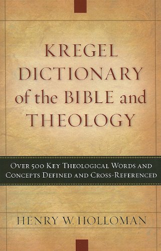 9780825426728: Kregel Dictionary of the Bible and Theology: Over 500 Key Theological Words and Concepts Defined & Cross-Referenced