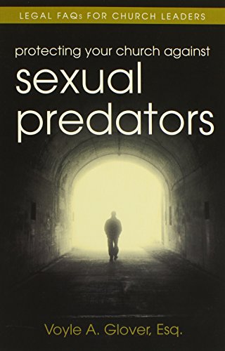 Beispielbild fr Protecting Your Church Against Sexual Predators: Legal FAQs for Church Leaders zum Verkauf von BooksRun