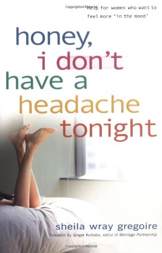 Imagen de archivo de Honey, I Don't Have a Headache Tonight: Help for Women Who Want to Feel More In the Mood a la venta por Orion Tech