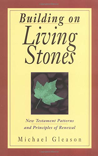 Beispielbild fr Building on Living Stones : New Testament Patterns and Principles of Renewal zum Verkauf von Better World Books