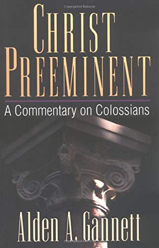 9780825427305: Christ Preeminent: A Commentary on Colossians