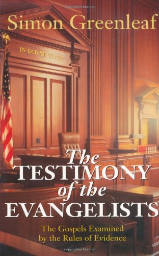 9780825427473: The Testimony of the Evangelists: The Gospels Examined by the Rules of Evidence in Courts of Justice
