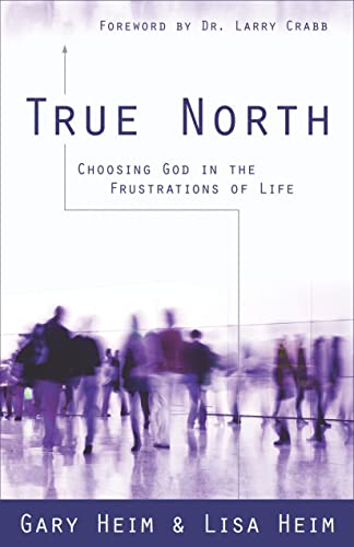 Stock image for True North: Choosing God in the Frustrations of Life for sale by SecondSale