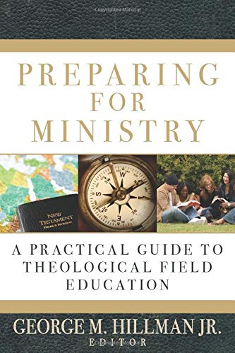 Stock image for Preparing for Ministry: A Practical Guide to Theological Field Education for sale by Indiana Book Company