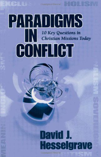 Paradigms in Conflict: 10 Key Questions in Christian Missions Today - Hesselgrave, David J.