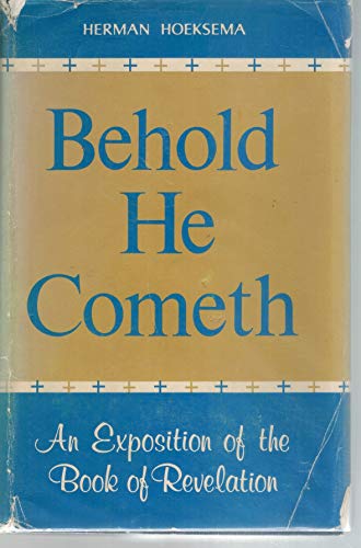 Stock image for Behold, He Cometh! An Exposition of the Book of Revelation for sale by Bay Used Books