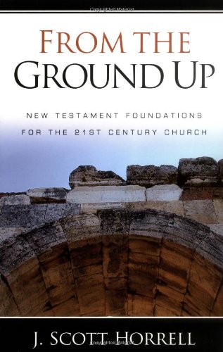 Stock image for From the Ground Up: New Testament Foundations for the 21st-Century Church for sale by HPB-Diamond
