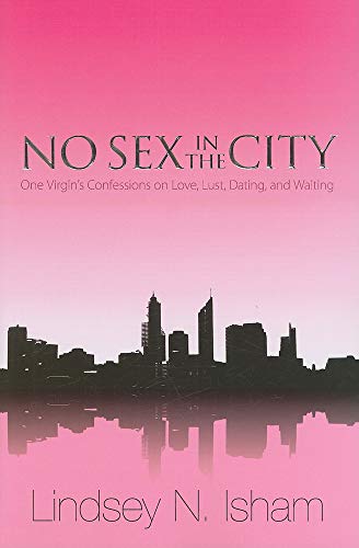 Beispielbild fr No Sex in the City: One Virgin's Confessions of Love, Lust, Dating & Waiting zum Verkauf von SecondSale