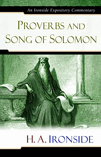 9780825429163: Proverbs and Song of Solomon (Ironside Expository Commentaries (Hardcover))