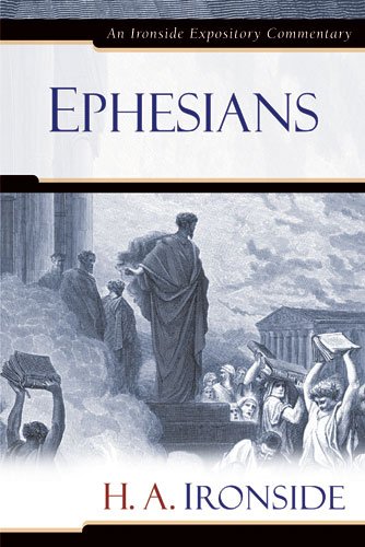 Stock image for Ephesians (Ironside Expository Commentary) for sale by Front Cover Books