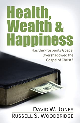 Stock image for Health, Wealth & Happiness: Has the Prosperity Gospel Overshadowed the Gospel of Christ? for sale by SecondSale