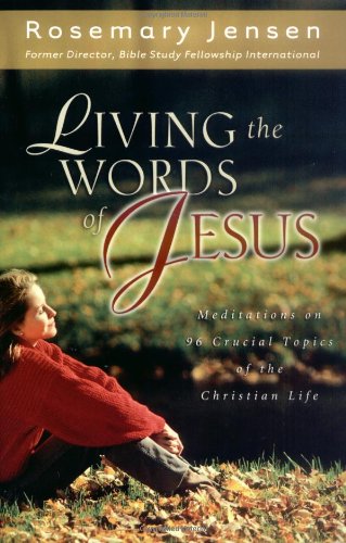 Beispielbild fr Living the Words of Jesus: Meditations on 96 Crucial Topics of the Christian Life zum Verkauf von Front Cover Books
