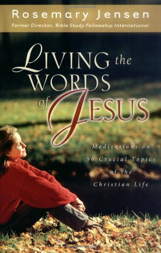 Stock image for Living the Words of Jesus: Meditations on 96 Crucial Topics of the Christian Life for sale by SecondSale