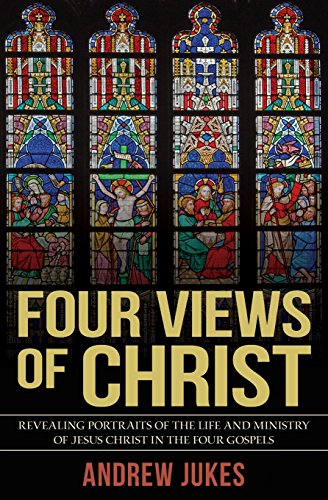 9780825429538: Four Views of Christ: The Characteristic Differences in the Four Gospels